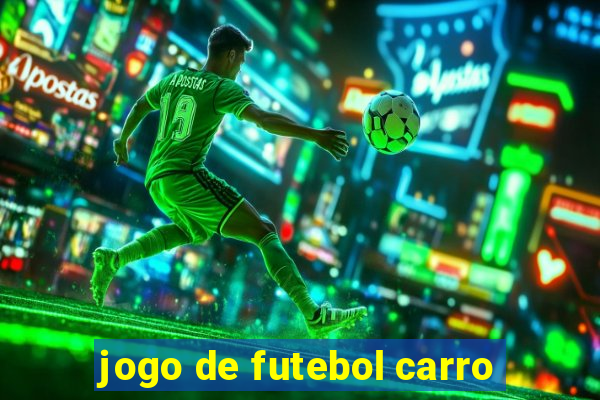 jogo de futebol carro